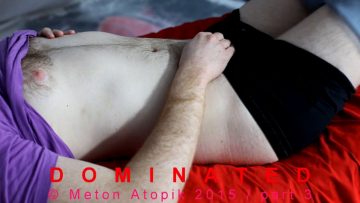 Dominated – part 3 – © Meton Atopik 2014 – Video Length. 05.16.